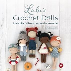 Lulu’s Crochet Dolls: 8 Adorable Dolls and Accessories to Crochet Paperback – 2 April 2024